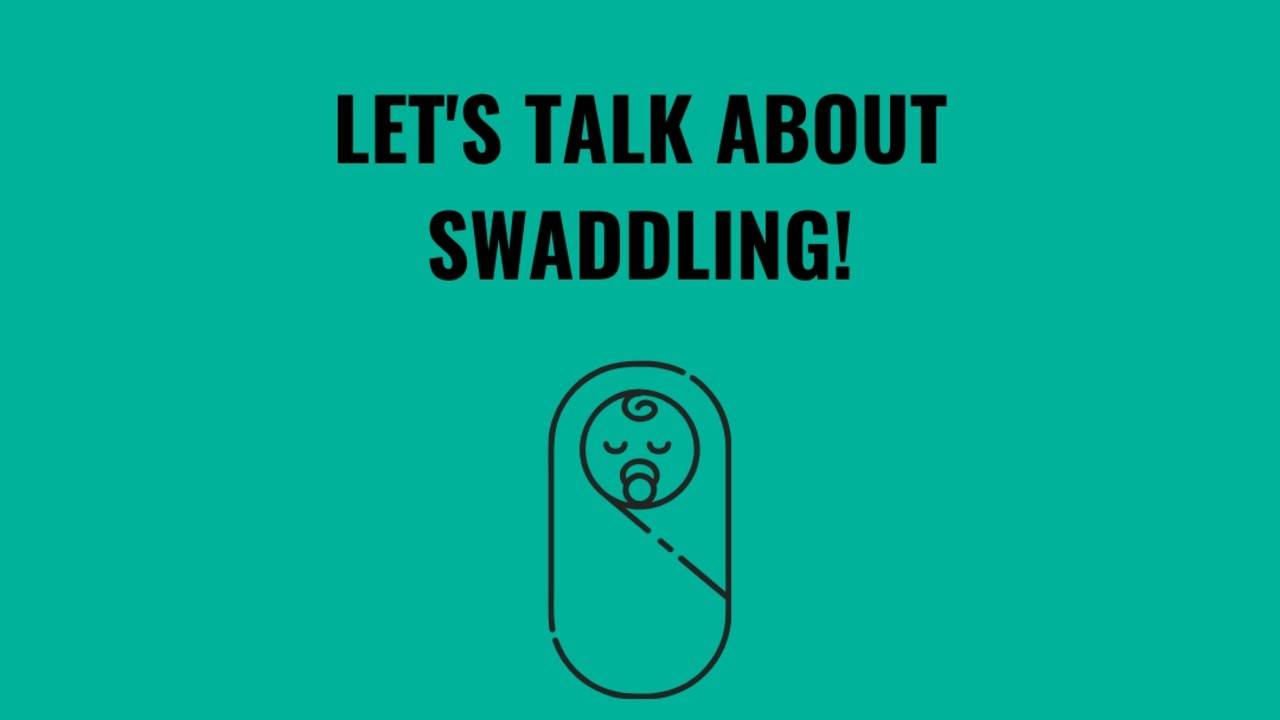 Swaddling my baby Is it safe?