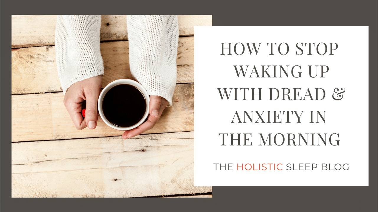 How to Stop Waking Up With Dread & Anxiety in the Morning