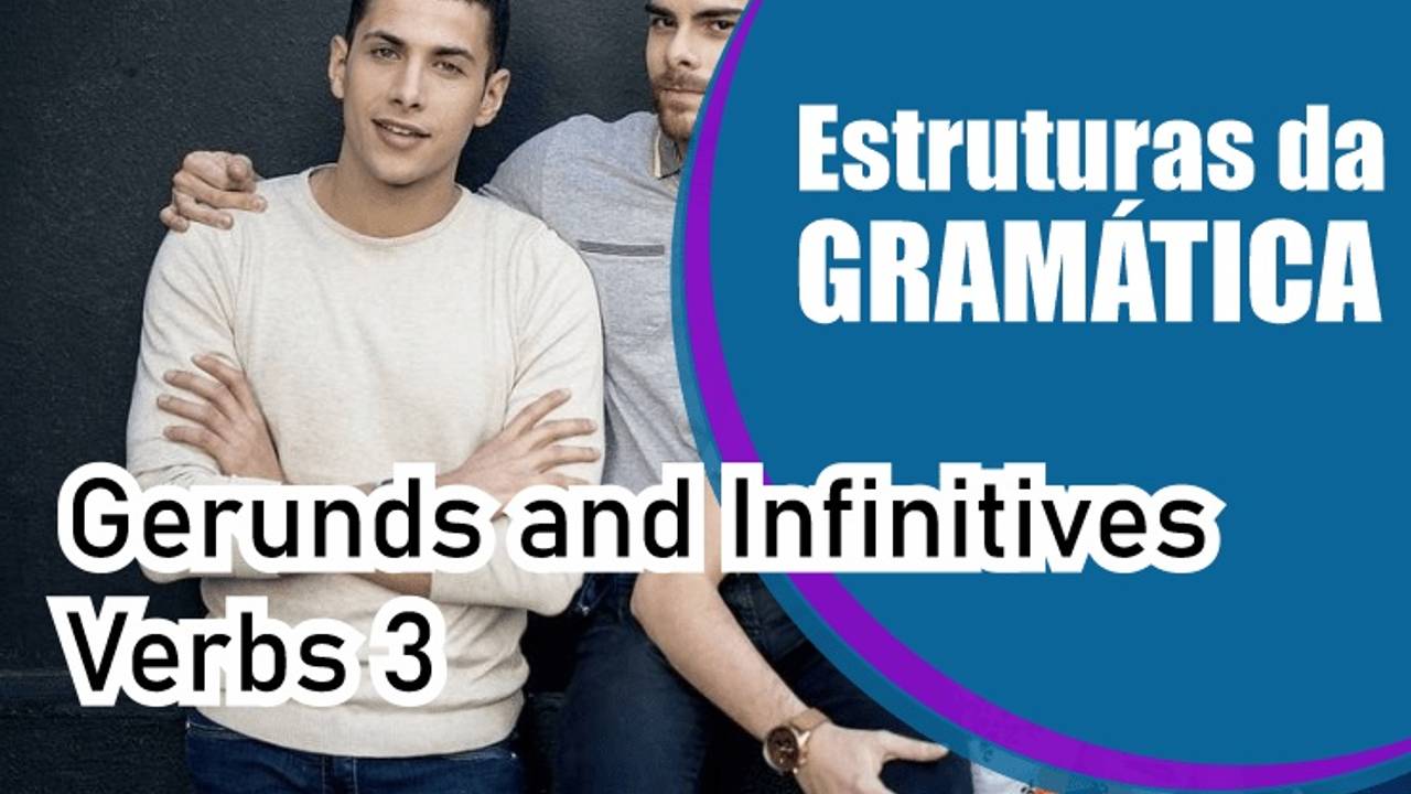 Estruturas da gramática GERUNDS AND INFINITIVES VERBS 3