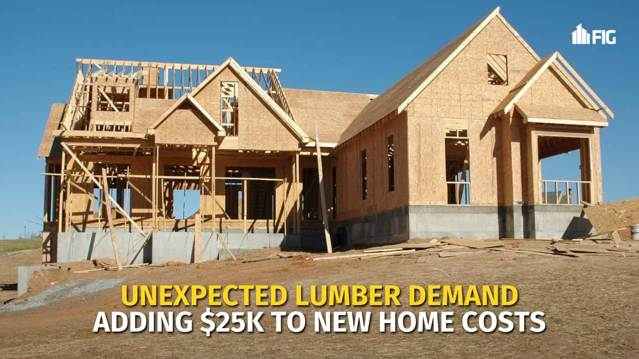Unexpected Lumber Demand Adding 25K to New Home Costs