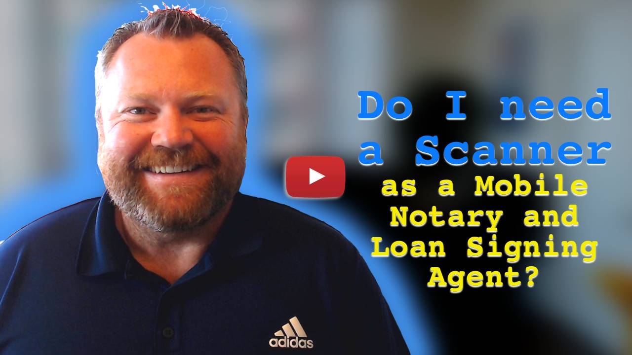 Do I need a Scanner as a Mobile Notary and Loan Signing Agent?