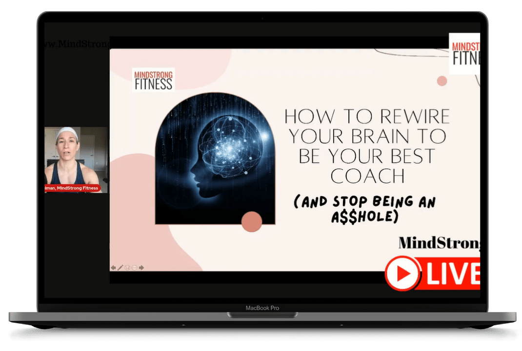Bonus Training: How to Rewire Your Brain to Be Your Best Coach (& Stop Being an A$$hole)