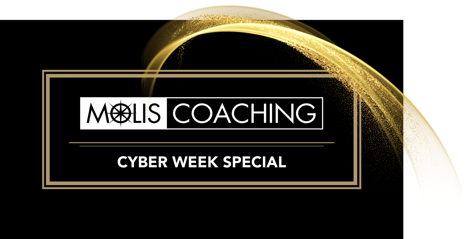 Molis Coaching Cyber Week Special