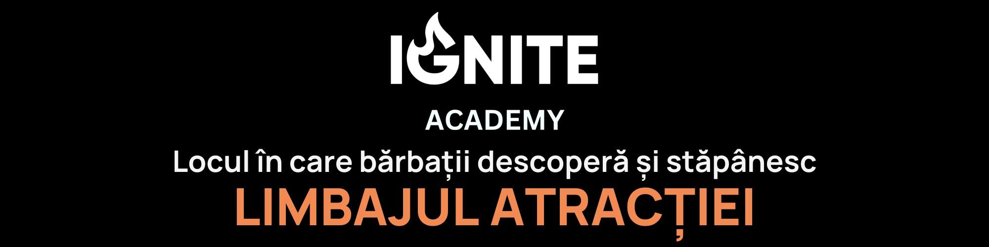 Ignite Academy — Locul în care bărbații descoperă și stăpânesc limbajul atracției