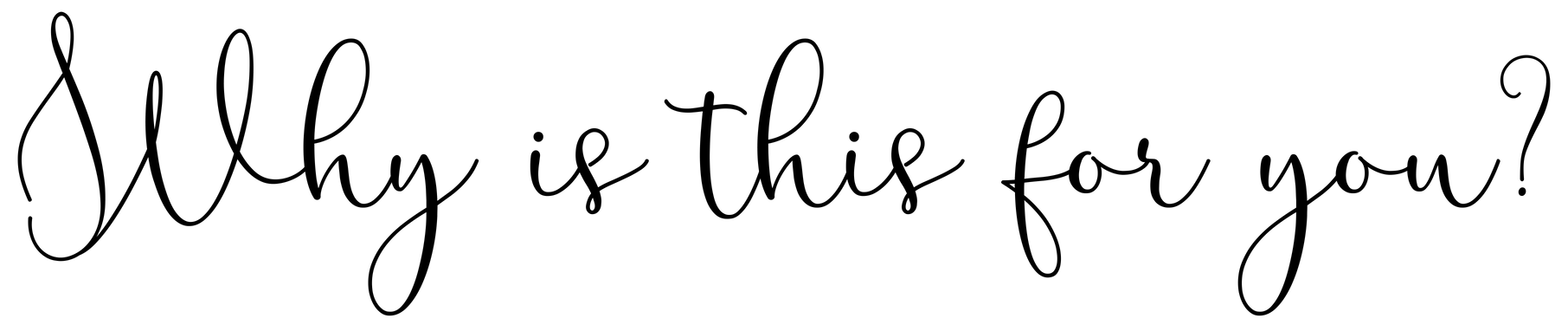 text saying why is this for you in black