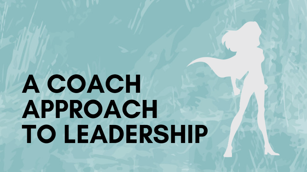 A Coach Approach to Leadership