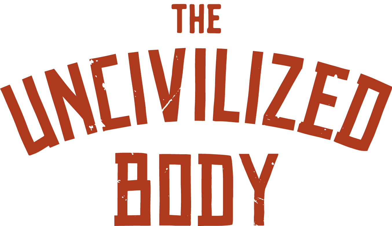 The UNcivilized Body