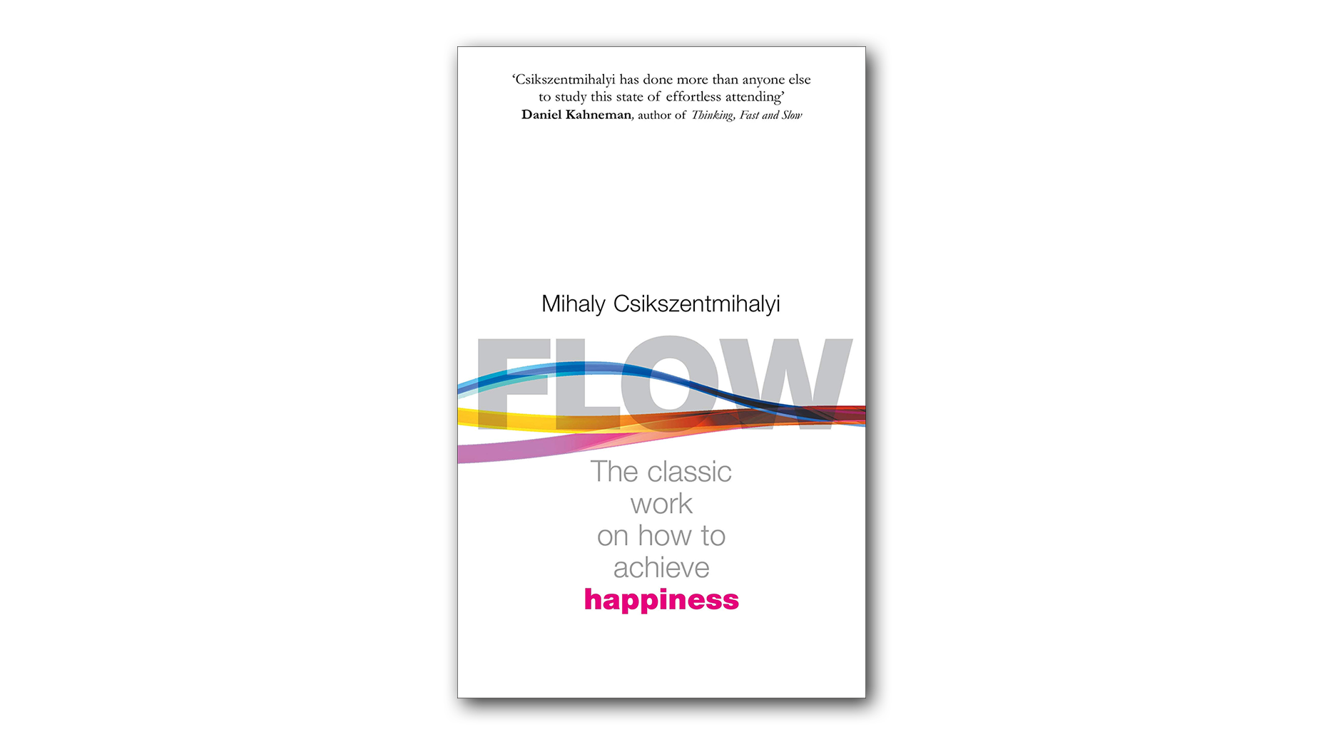 Flow: The Psychology Of Happiness - Mihaly Csikszentmihalyi